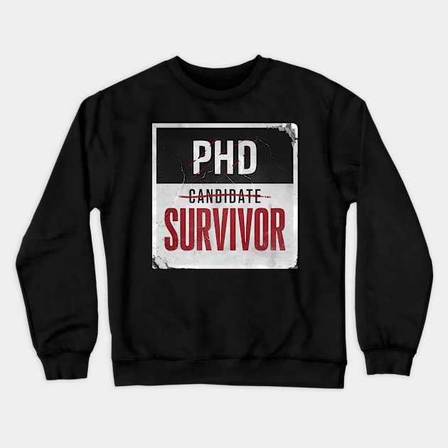 PhD Candidate Survivor Crewneck Sweatshirt by FunnyZone